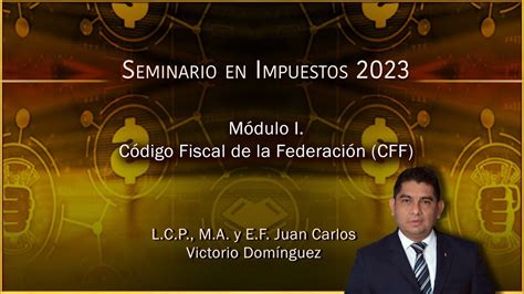 Seminario Impuestos M Dulo I C Digo Fiscal De La Federaci N