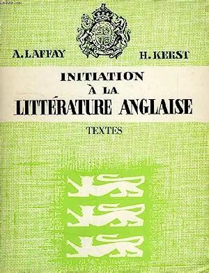 INITIATION A LA LITTERATURE ANGLAISE TEXTES By LAFFAY A KERST H