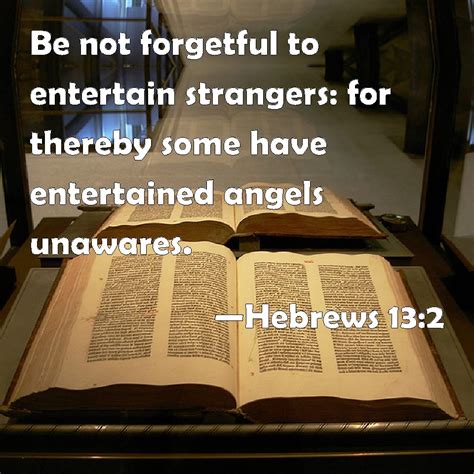 Hebrews 13:2 Be not forgetful to entertain strangers: for thereby some ...