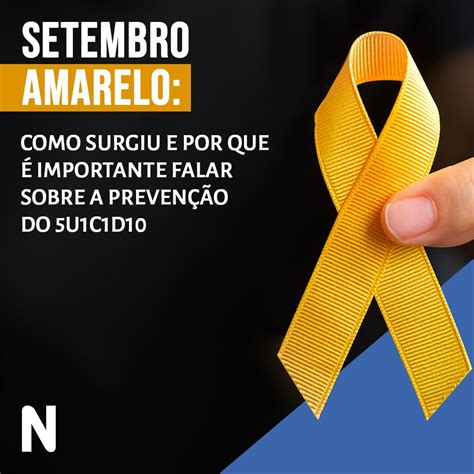 Setembro Amarelo Como Surgiu E Por Que Importante Falar Sobre A