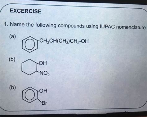 Excercise Name The Following Compounds Using Iupac Nomenclature A