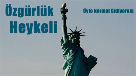 Özgürlük Heykeli New York Sokakları Öyle Normal Gidiyorum YouTube