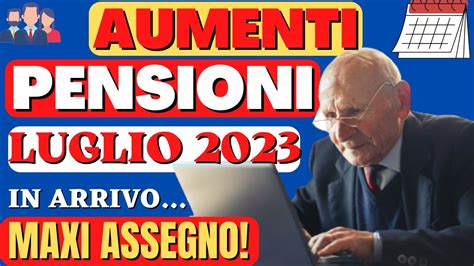 Pensioni Luglio Aumenti Arretrati E Tredicesima Maxi Assegno