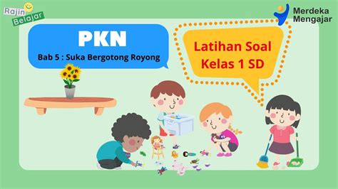 Latihan Soal Pkn Kelas 1 Sd Bab 5 Suka Bergotong Royong Semester 2 Kurikulum Merdeka