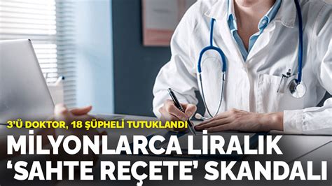 Milyonlarca Liral K Sahte Re Ete Skandal Doktor Ki I Tutukland