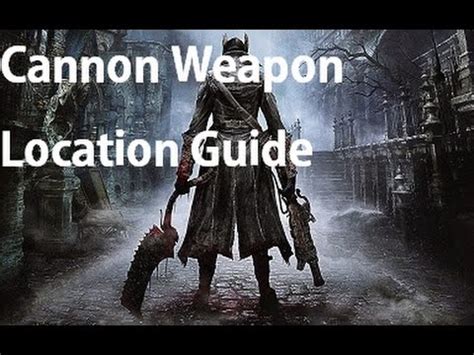 Bloodborne - Cannon Weapon Location Guide - YouTube