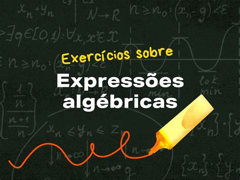 Exercicios Sobre Diferenciar Expressões Numericas De Algébricas