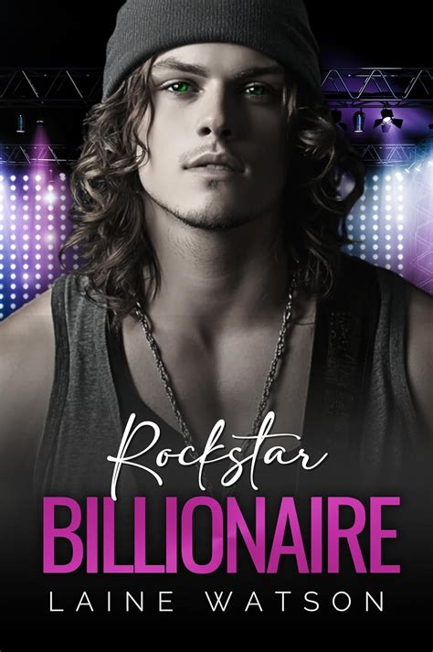 Rockstar Billionaire A Second Chance Romance Hot Rockstar Boyfriends Book Ebook Watson