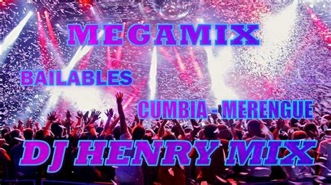 Magamix Cumbia Merengue 100 Bailables Solo Exitos Dj Henry Mix Youtube