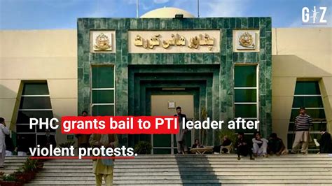 Phc Grants Bail To Pti Leader After Violent Protests Youtube