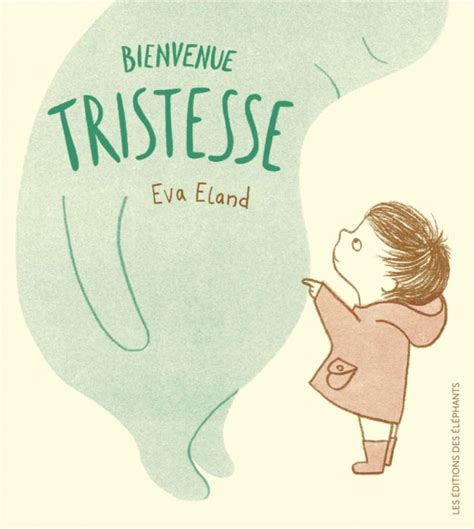 Livres Pour Enfants Pour Apprivoiser Et Accueillir La Tristesse Les