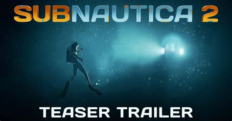 Subnautica 2 Watch The First Teaser And Find Out Early Access Release