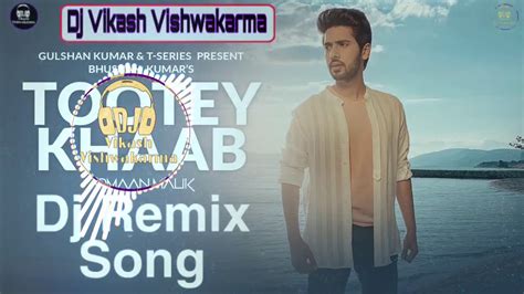 Tootey Khaab Arman Malik Dj Remix Song Tootey Khaab Dj Song Hard Bass Mix Dj Vikashhd