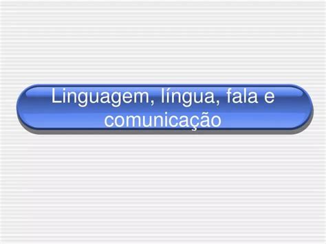 PPT Linguagem l íngua fala e comunicação PowerPoint Presentation