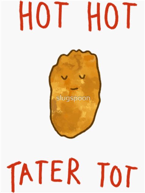 Hot Hot Tater Tot Sticker For Sale By Slugspoon Redbubble