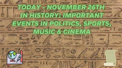 Today - November 26th In History: Important Events In Politics, Sports, Music & Cinema