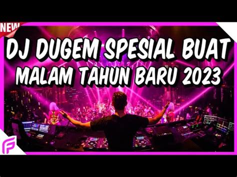 Dj Dugem Spesial Buat Malam Tahun Baru Dj Breakbeat Melody Full