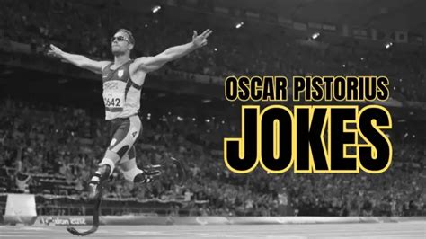 30 Funny Oscar Pistorius Jokes That Sneak Up On You