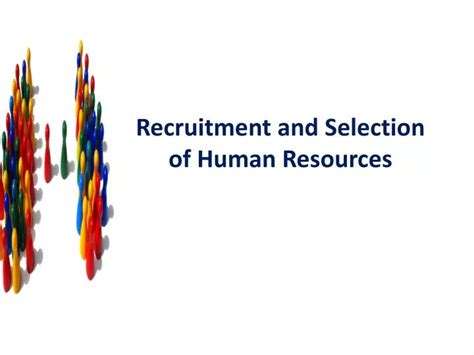 Ppt Recruitment And Selection Of Human Resources Powerpoint