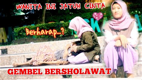 Prank Sholawat Wanita Ini Jatuh Cinta Sama Si Gembel Bersholawat