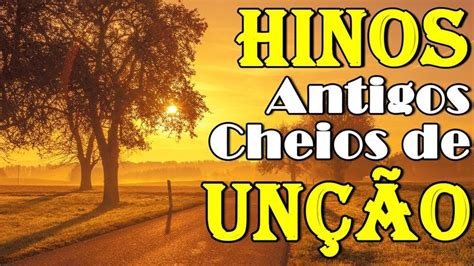 Hinos da Harpa Cristã Hinos Antigos Cheios de Unção Os Mais Belos