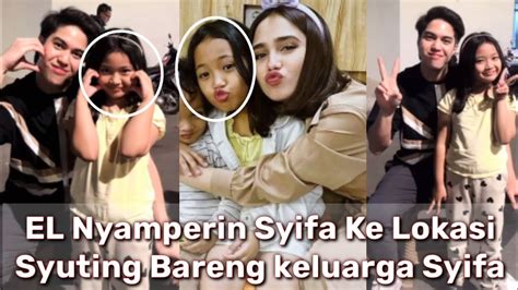 El Rumi Nyamperin Syifa Ke Lokasi Syuting Bareng Keluarga Syifa Youtube