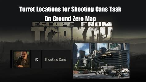 Turret Locations For Shooting Cans Task From Prapor Ground Zero Map