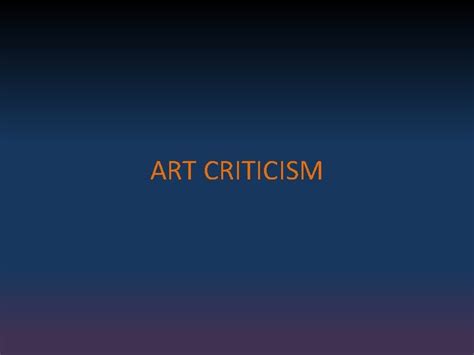 Art Criticism Art Appreciation Art Criticism Art Critics