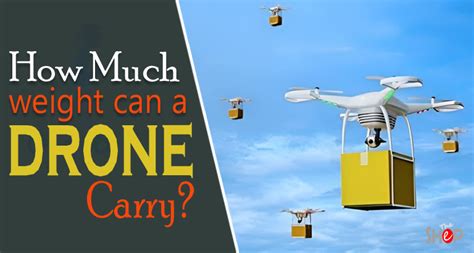 How Much Weight Can A Drone Carry