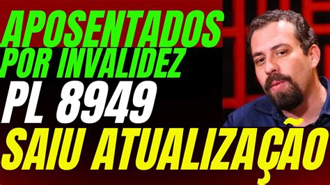 Aposentados Por Invalidez PL 8949 Relator Na CCJ Manda Recado Para