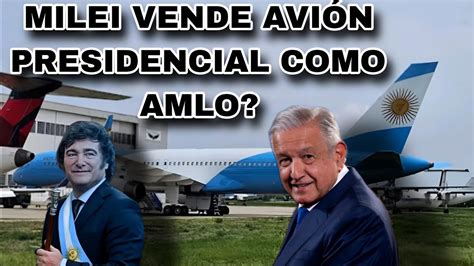 Milei Vende El Avion Presidencial Y Viaja En Vuelo Comercial El Efecto