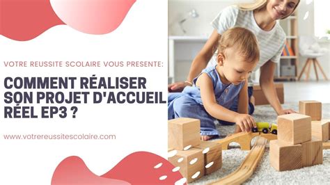 Comment réaliser son projet d accueil réel EP3