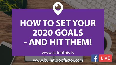 How To Set Your 2020 Goals And Hit Them Youtube