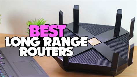 Top 7 Best Long Range Wifi Routers In 2024 Best Wifi Routers For Long