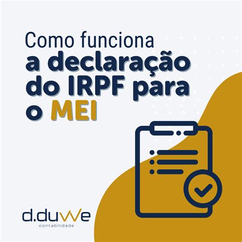 Como funciona a declaração do IRPF para o MEI D Duwe Contabilidade