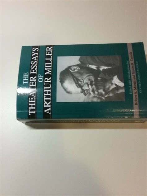 Theater Essays Of Arthur Miller By Miller Arthur 9780306807329 Ebay