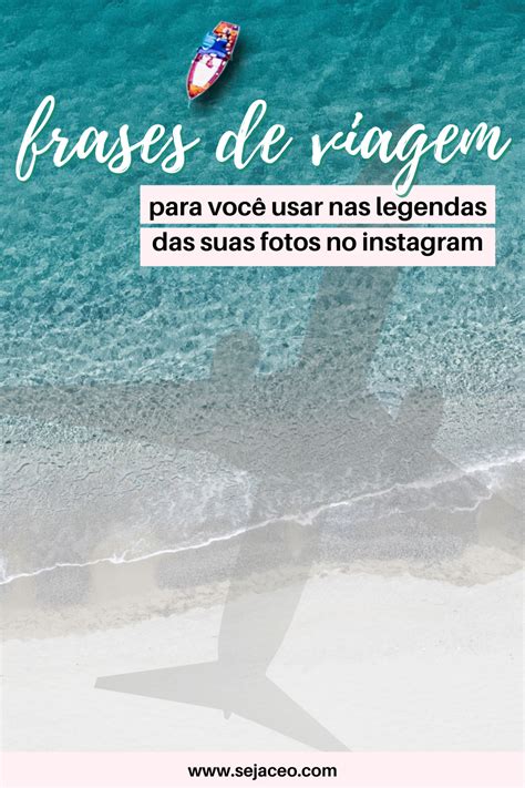 75 Frases De Viagem Para Usar Nas Legendas Das Suas Fotos Seja Ceo