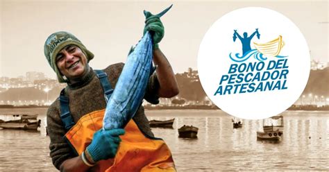 Bono S 700 del Pescador Artesanal amplía padrón de beneficiarios