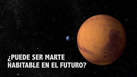 ¿puede Ser Marte Habitable En El Futuro Youtube