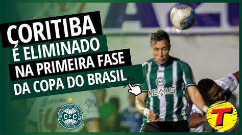 Coritiba D Vexame E Eliminado Na Primeira Fase Da Copa Do Brasil