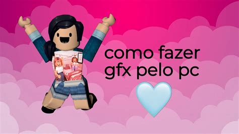 Como Fazer Gfx Pelo Pc Youtube