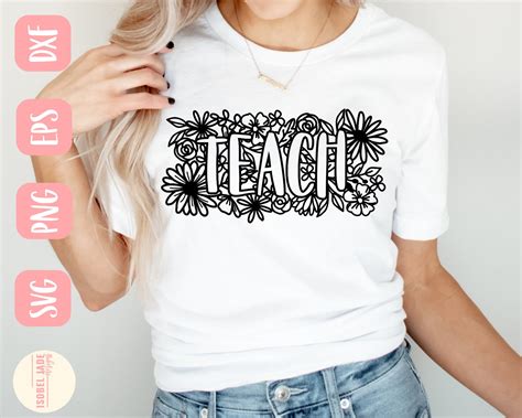 Teacher Svg Teacher Flower Svg Flower Svg Shirt Teach Svg Etsy