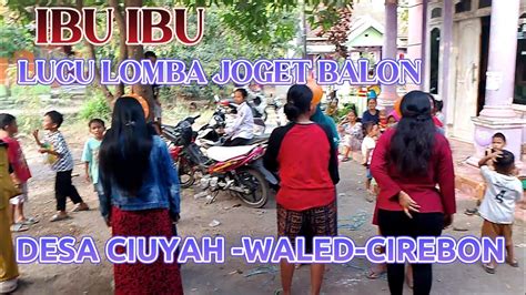 Lomba Joget Balon Lomba Agustus Live Desa Ciuyah Waled