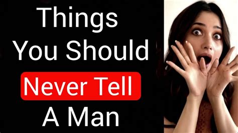 7 Things You Should Never Tell A Man Youtube