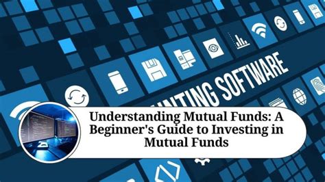 Understanding Mutual Funds A Beginners Guide To Investing In Mutual