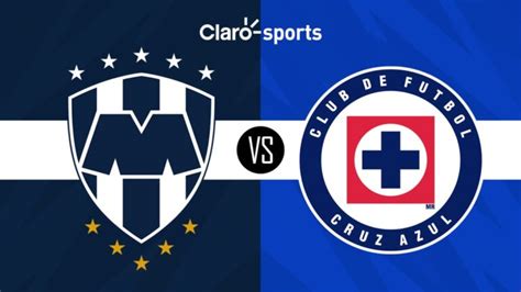 Monterrey Vs Cruz Azul En Vivo Horario Y Dónde Ver Hoy Por Tv Y