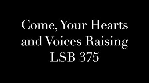 Come Your Hearts And Voices Raising Lsb 375 Youtube