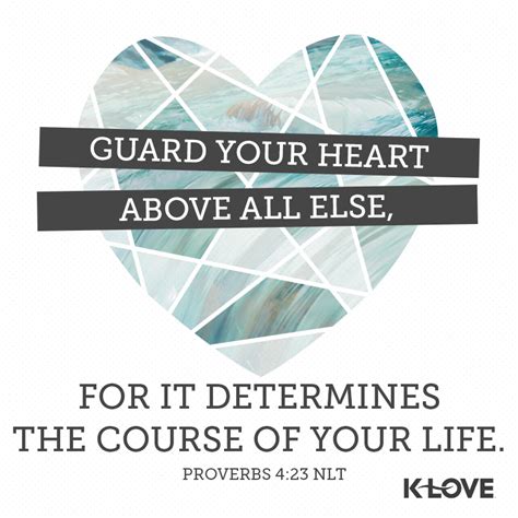 Guard Your Heart Above All Else For It Determines The Course Of Your