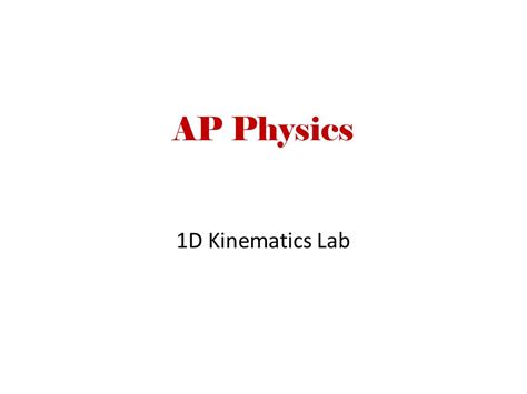 Ap Physics 1d Kinematics Lab Objective To Practice Generating And