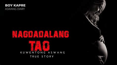 Nagdadalang Tao True Story Kuwentong Aswang Kuwentong Katatakutan